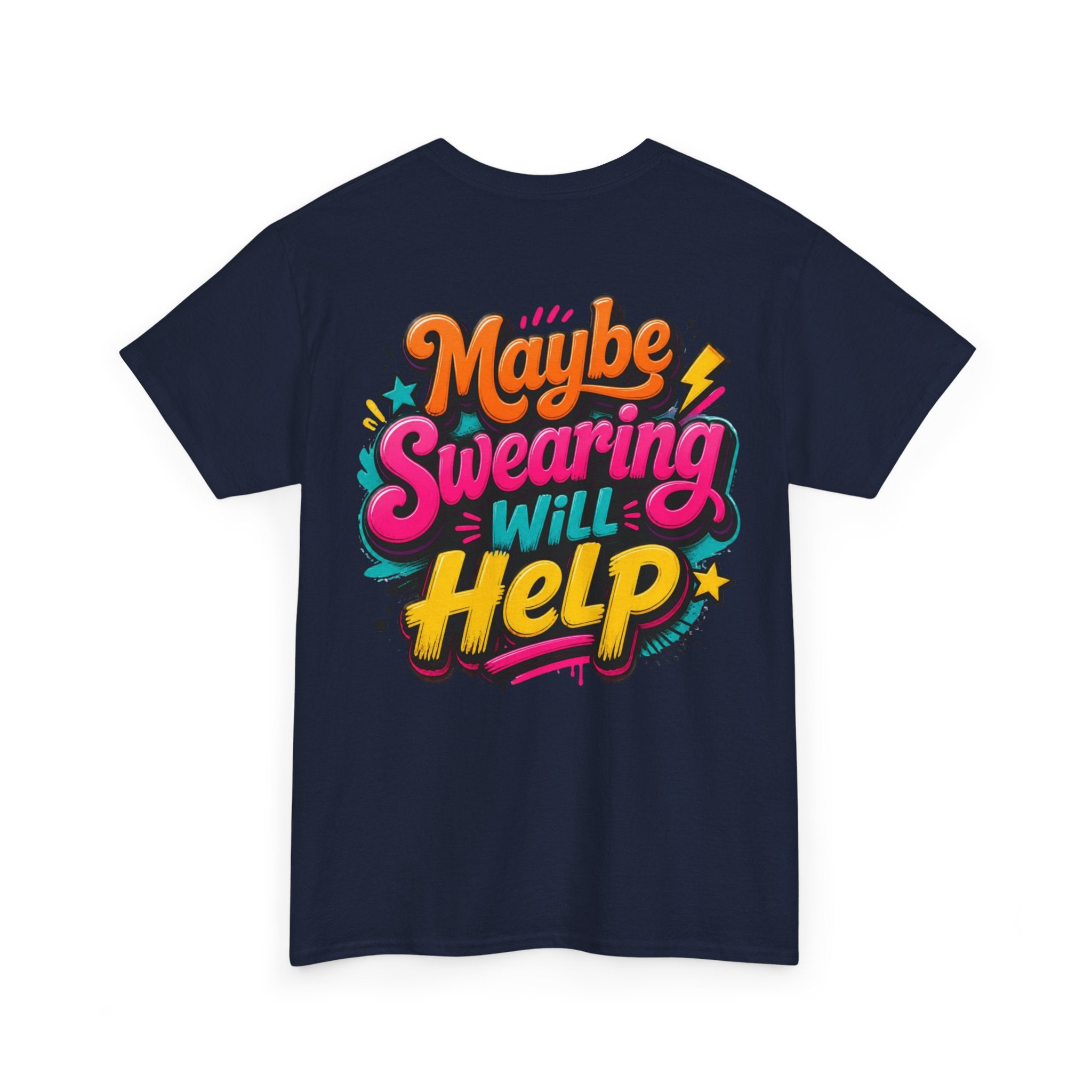 Maybe Swearing Will Help Tee — Funny Graphic Unisex T-Shirt