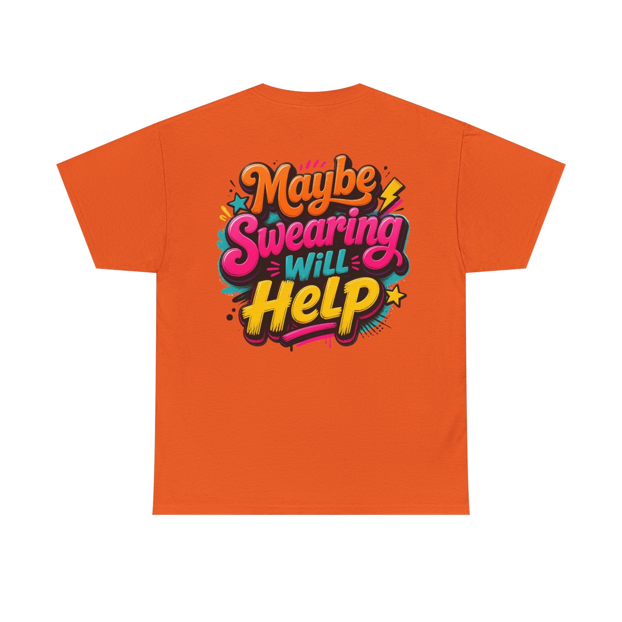 Maybe Swearing Will Help Tee — Funny Graphic Unisex T-Shirt