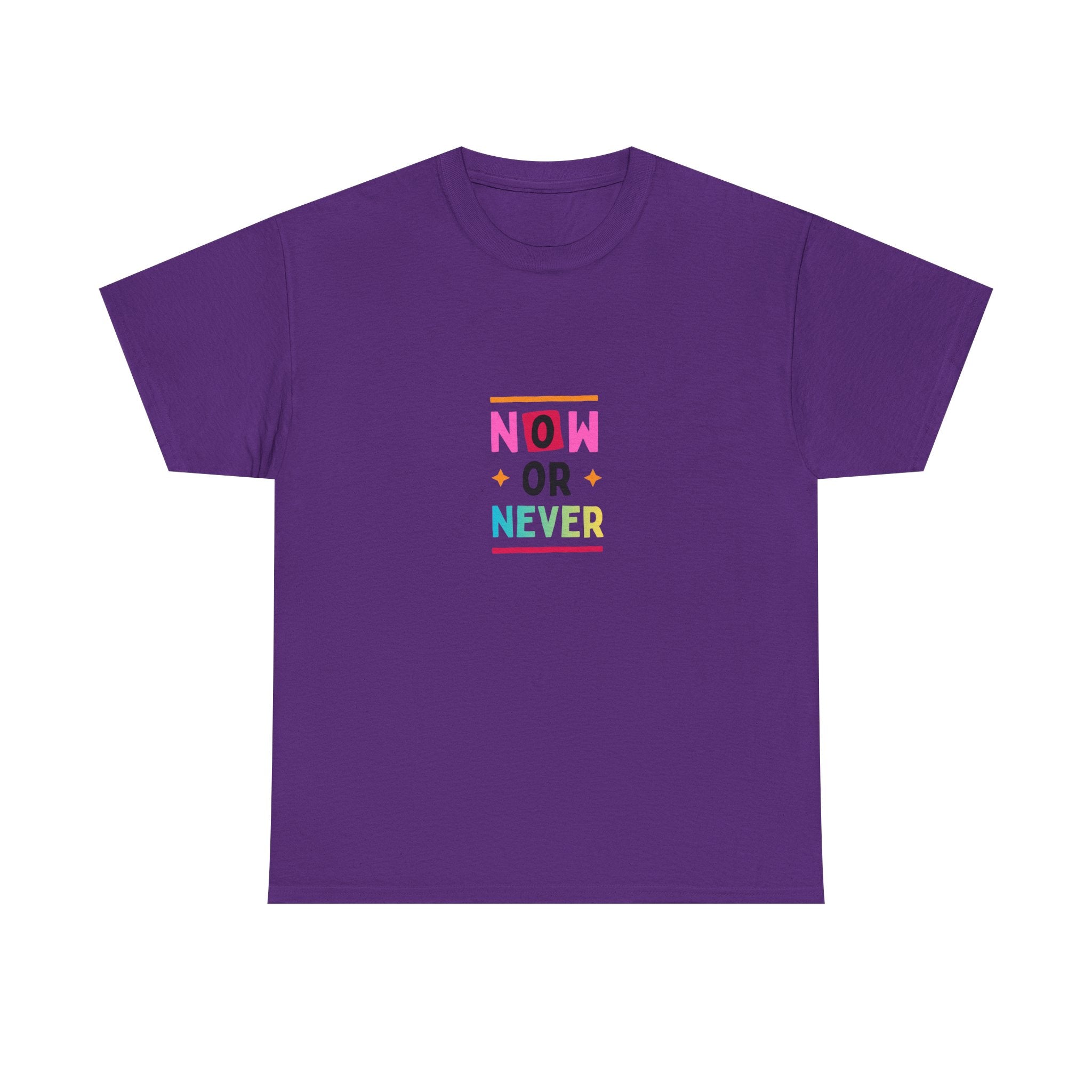 Now or Never Motivational T-Shirt — Colorful Inspirational Tee