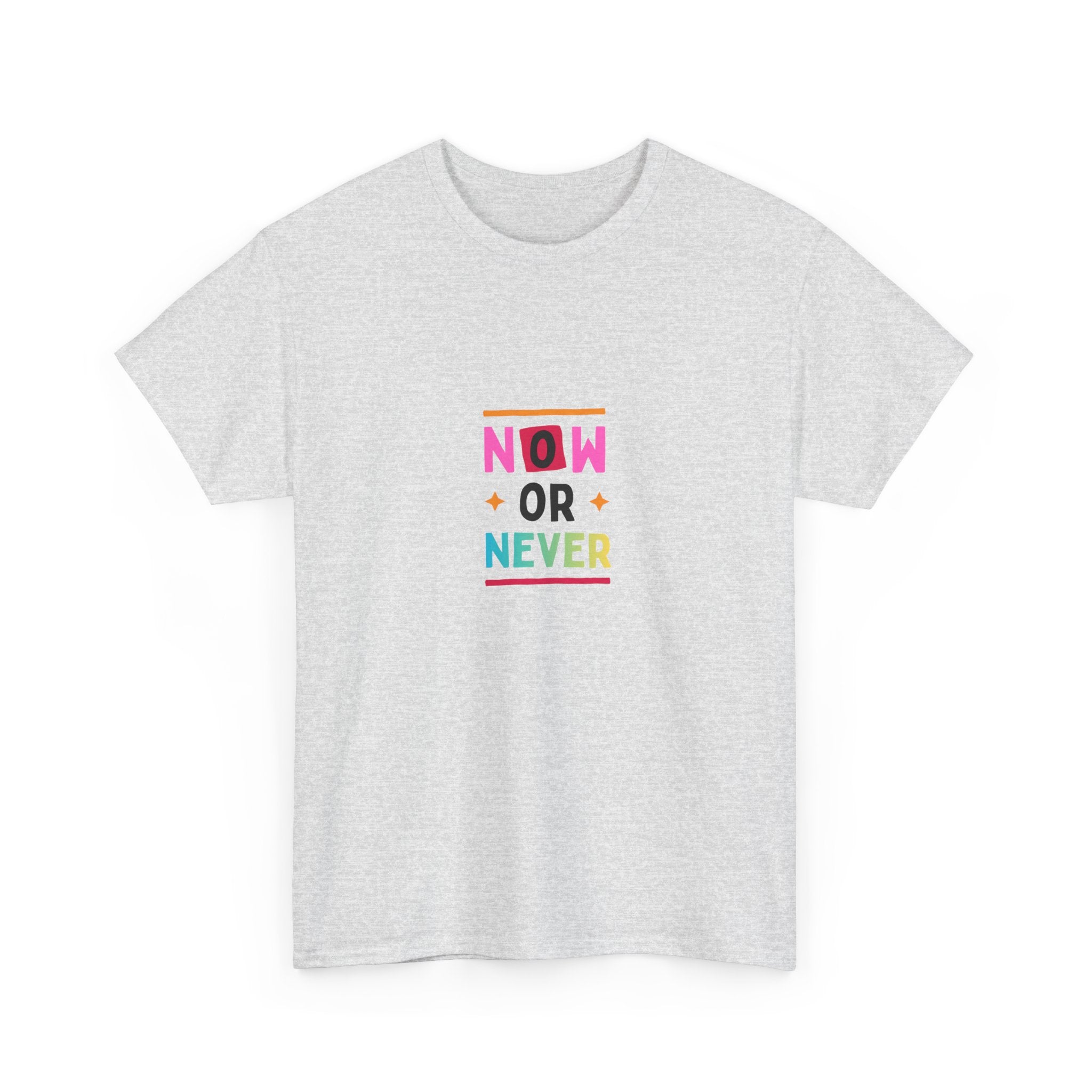 Now or Never Motivational T-Shirt — Colorful Inspirational Tee