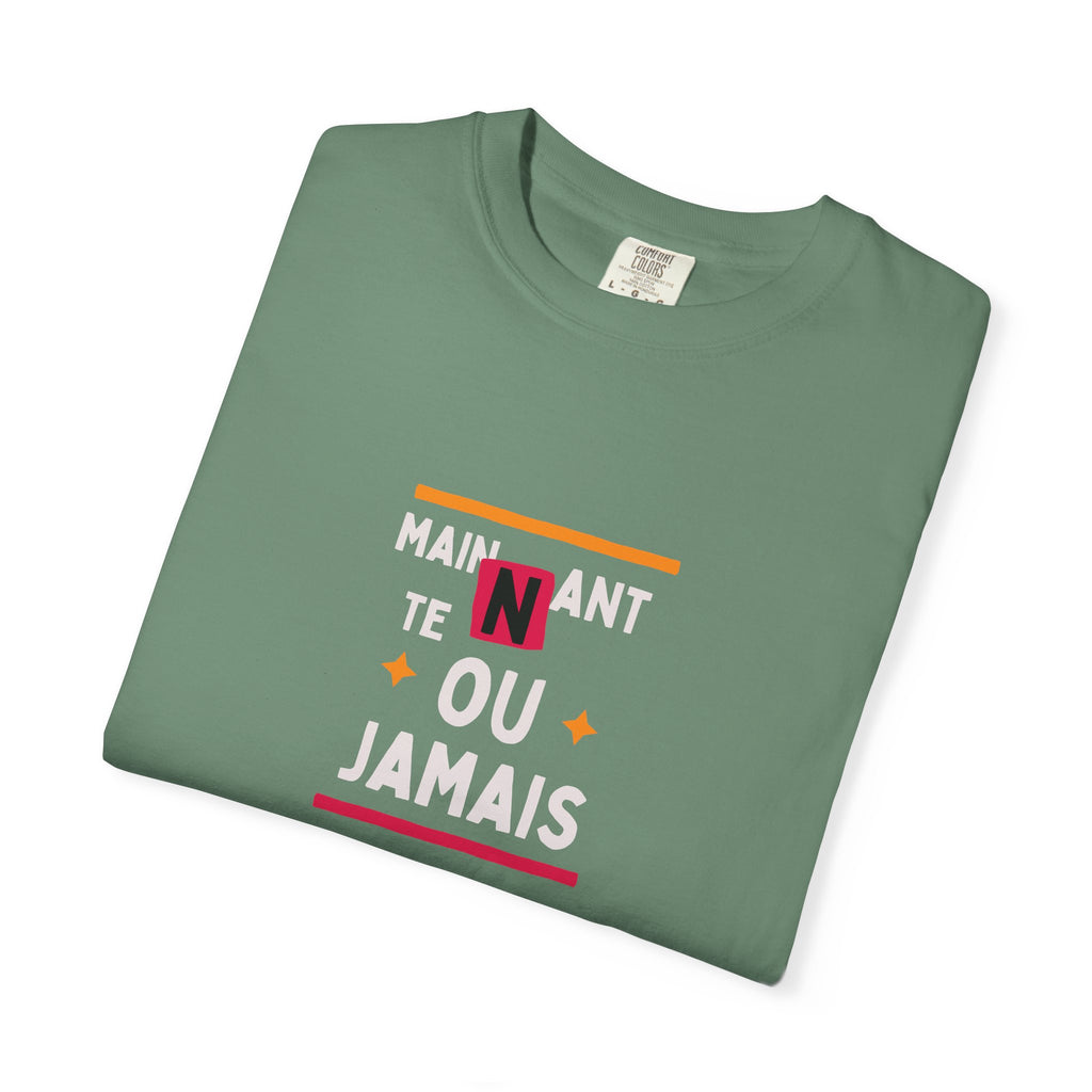 French Phrase Graphic T-Shirt — "Maintenant' Ou Jamais"