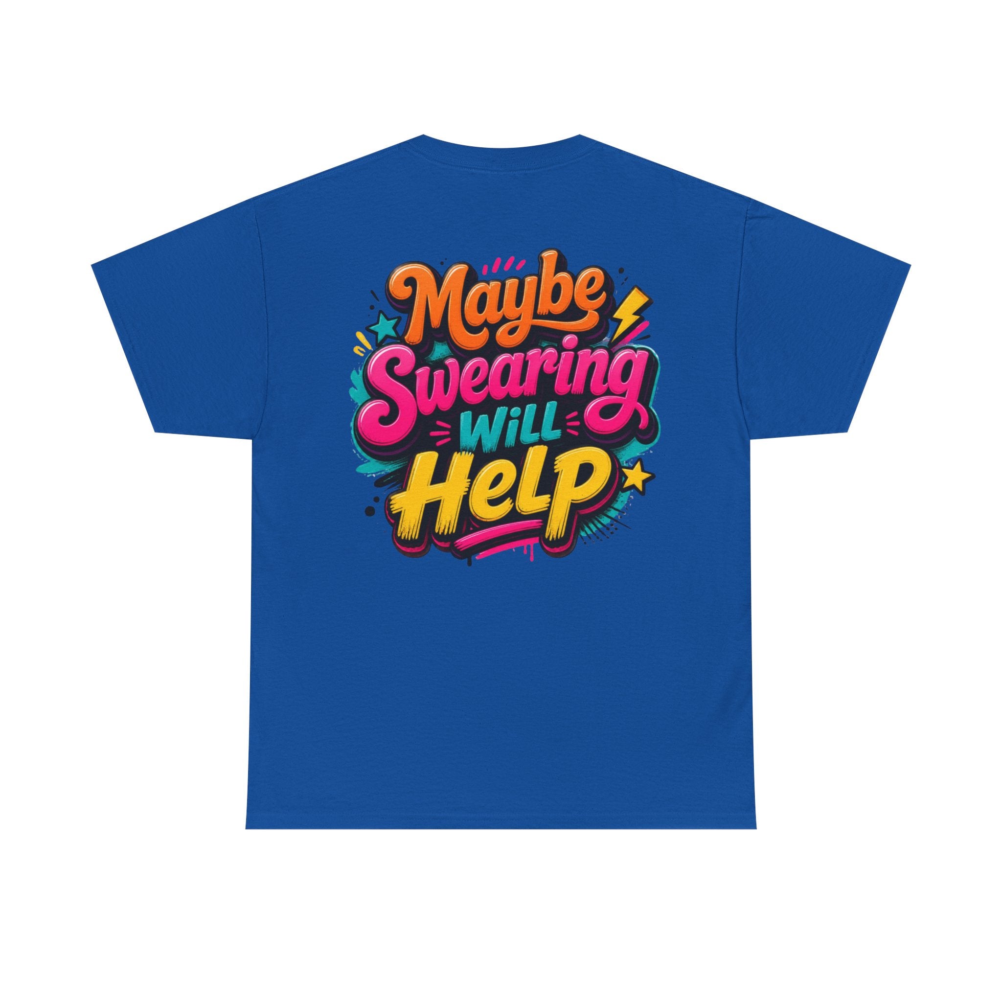 Maybe Swearing Will Help Tee — Funny Graphic Unisex T-Shirt