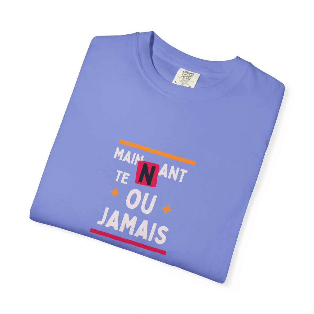 T-shirt Graphique Phrase Française — "Maintenant' Ou Jamais"