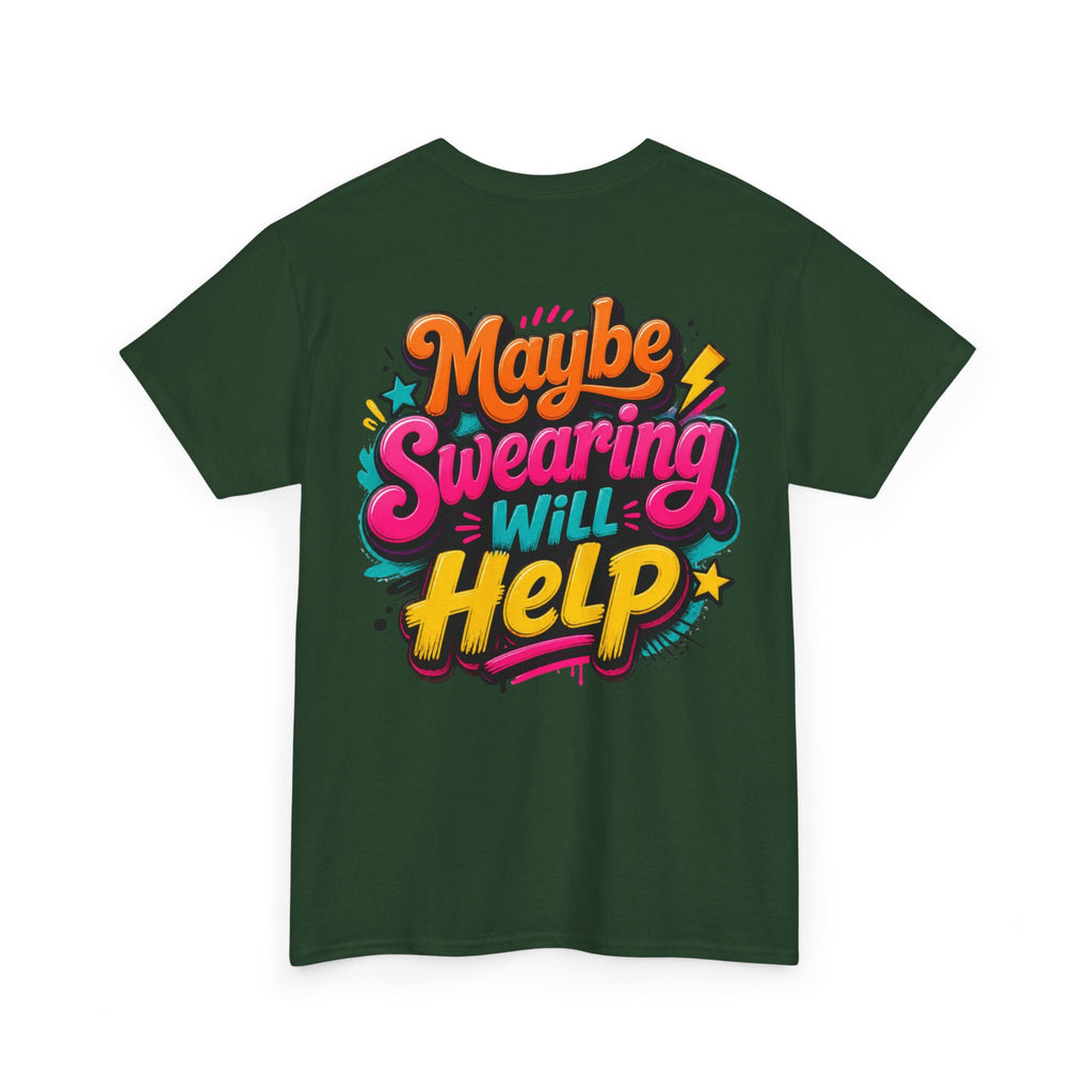 Maybe Swearing Will Help Tee — Funny Graphic Unisex T-Shirt