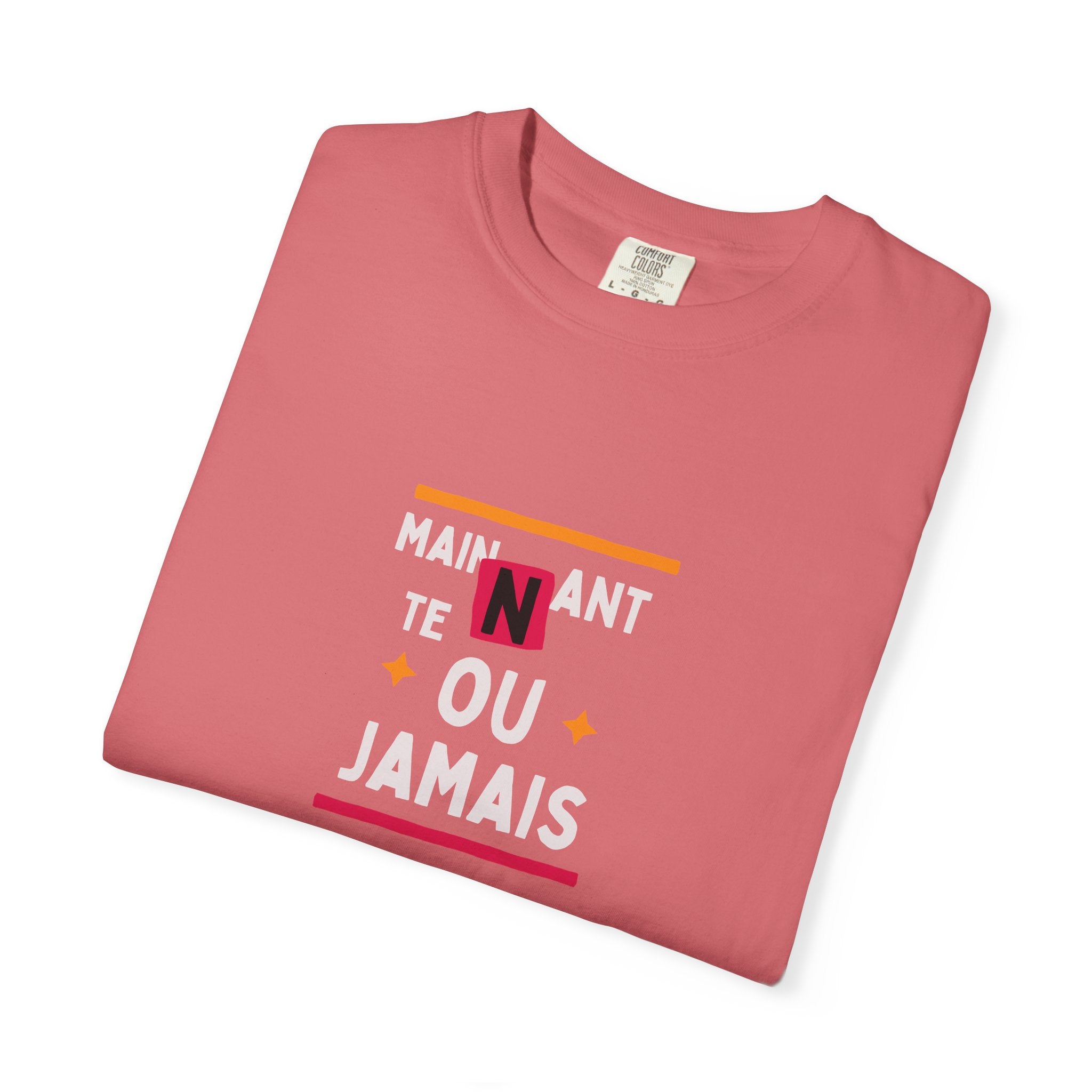 T-shirt Graphique Phrase Française — "Maintenant' Ou Jamais"