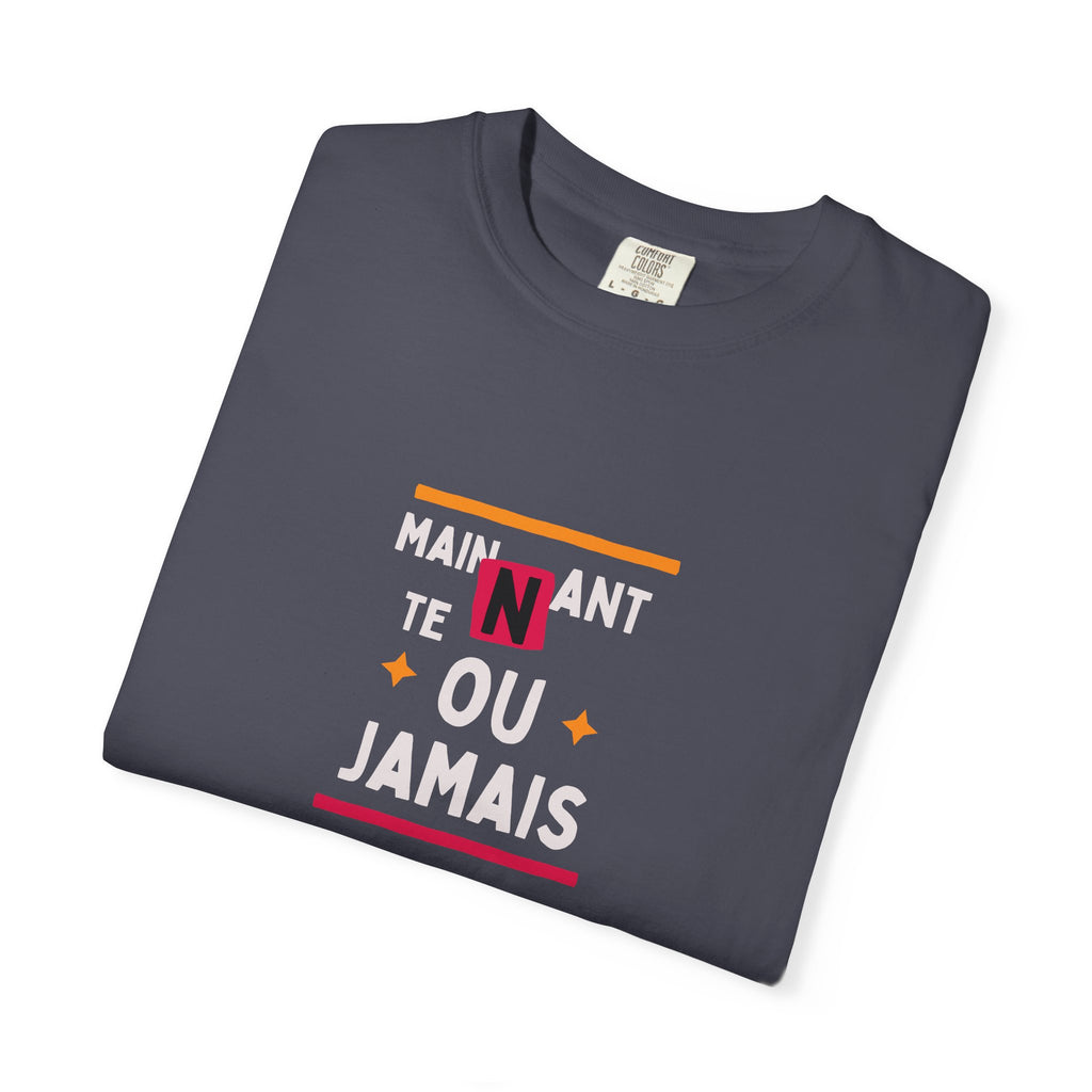 French Phrase Graphic T-Shirt — "Maintenant' Ou Jamais"