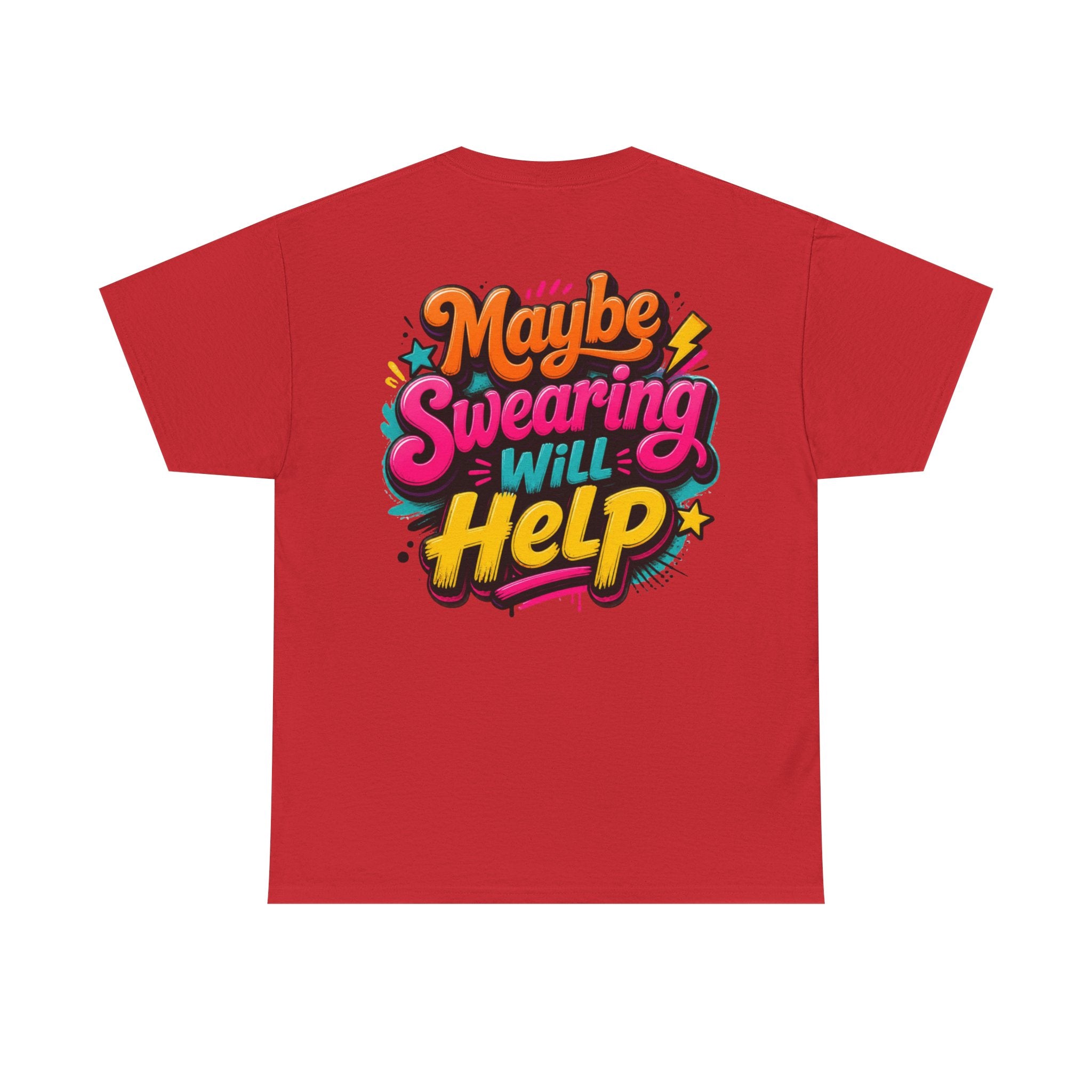 Maybe Swearing Will Help Tee — Funny Graphic Unisex T-Shirt