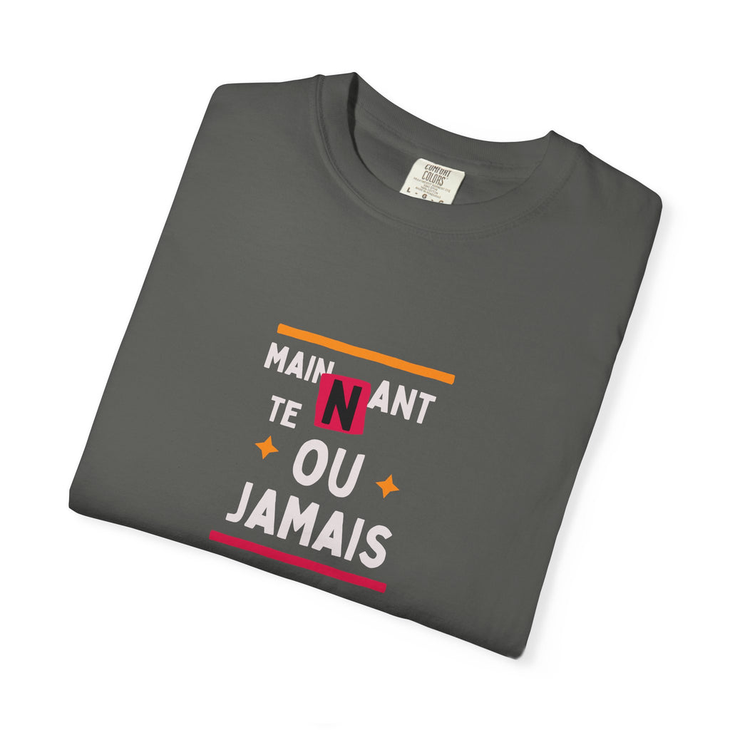 French Phrase Graphic T-Shirt — "Maintenant' Ou Jamais"