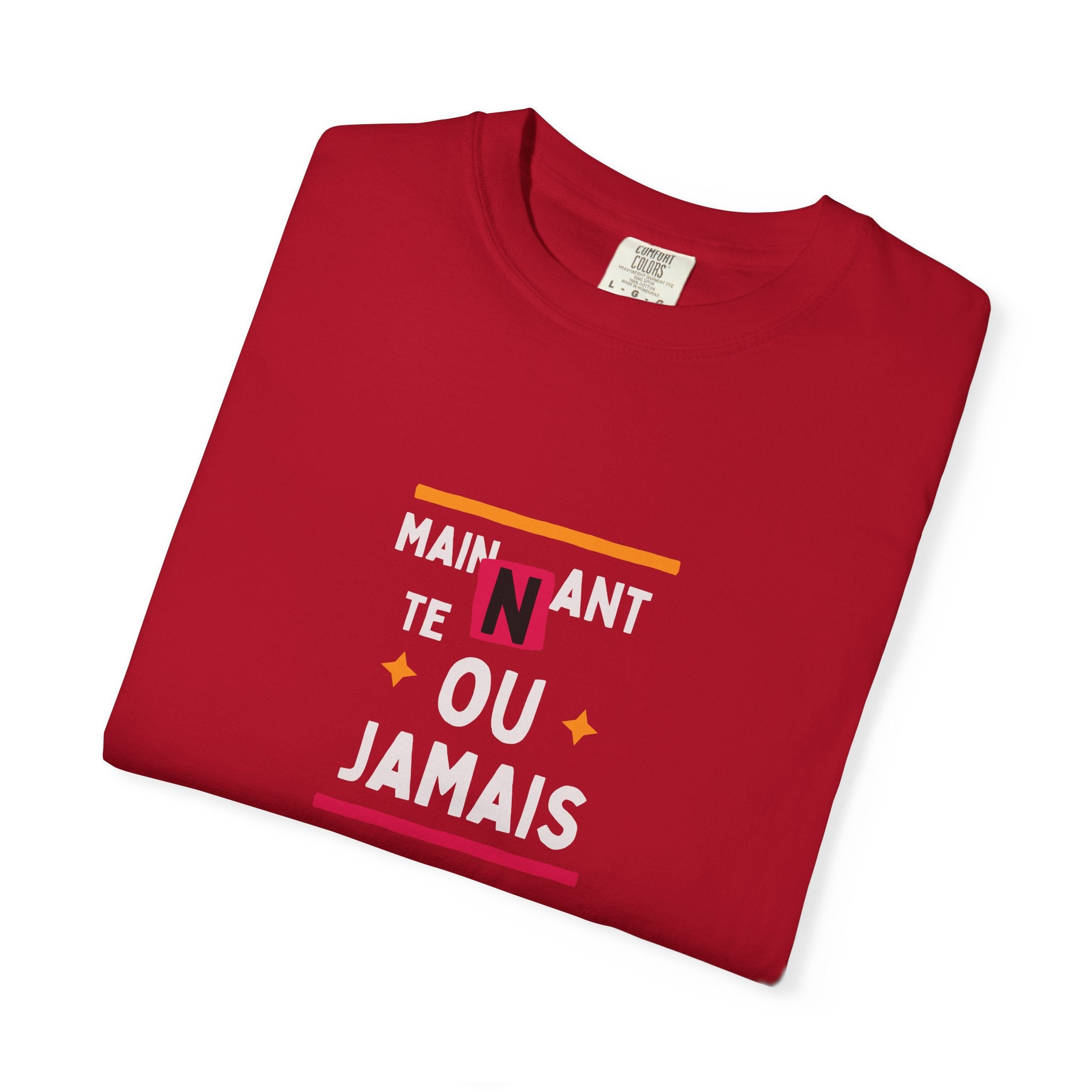 T-shirt Graphique Phrase Française — "Maintenant' Ou Jamais"