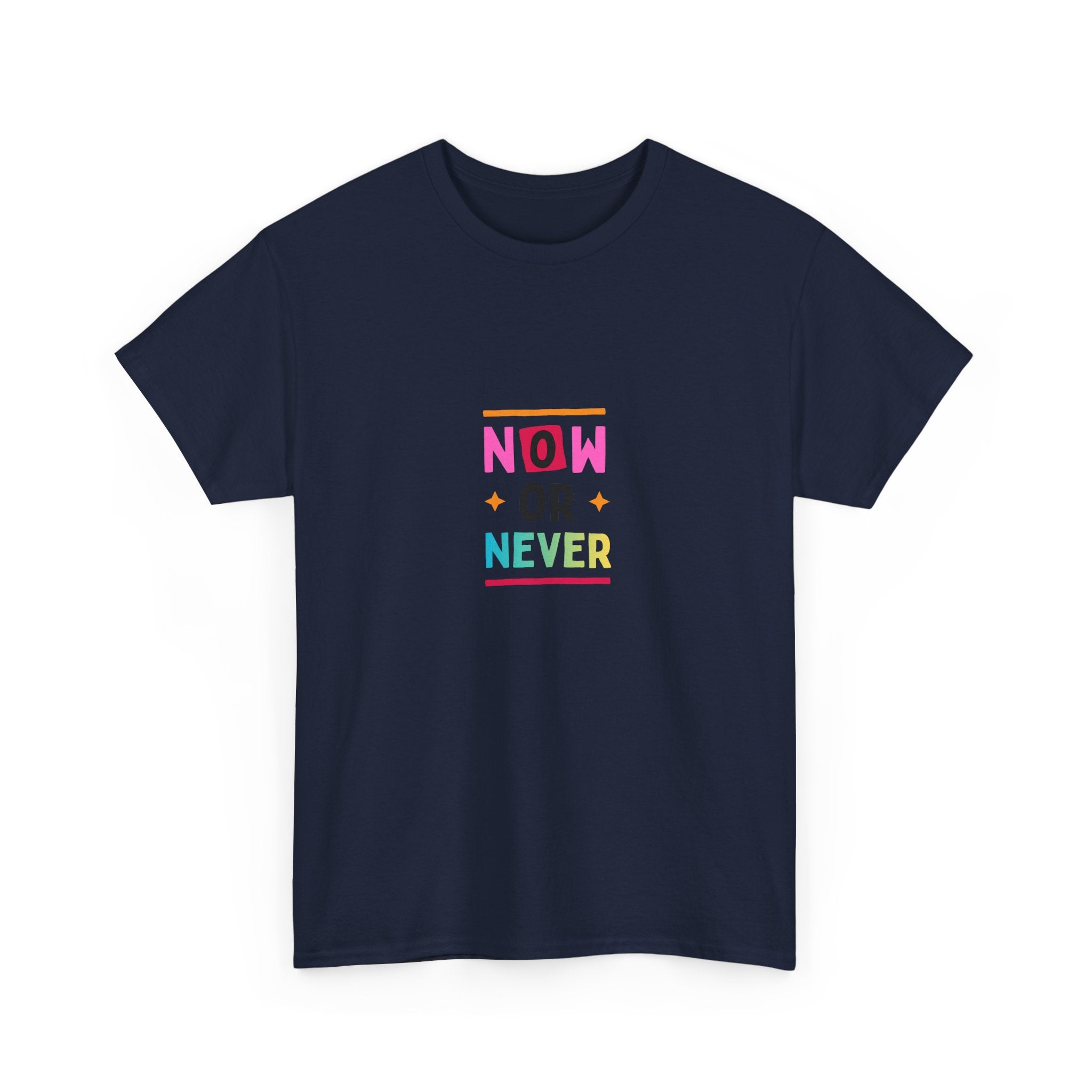 Now or Never Motivational T-Shirt — Colorful Inspirational Tee