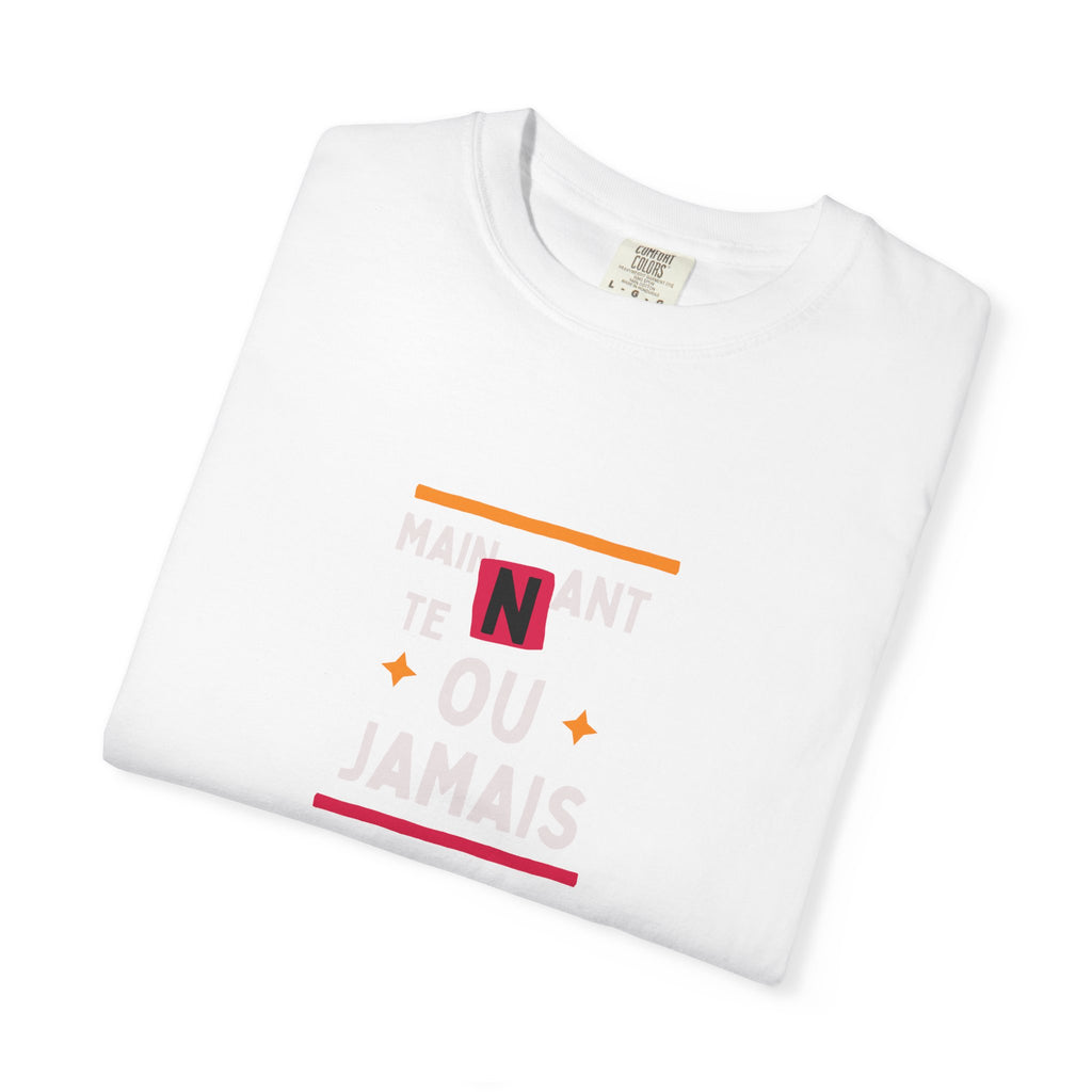 French Phrase Graphic T-Shirt — "Maintenant' Ou Jamais"