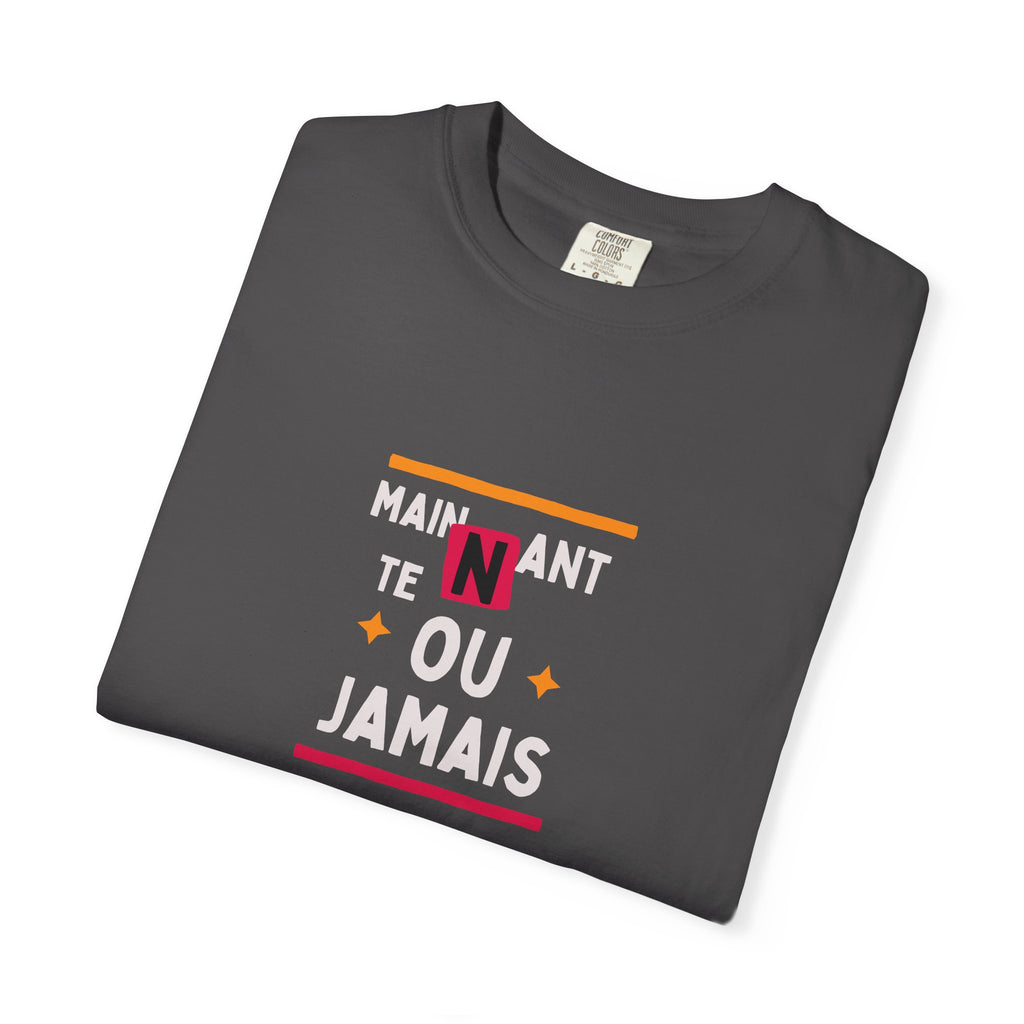 French Phrase Graphic T-Shirt — "Maintenant' Ou Jamais"