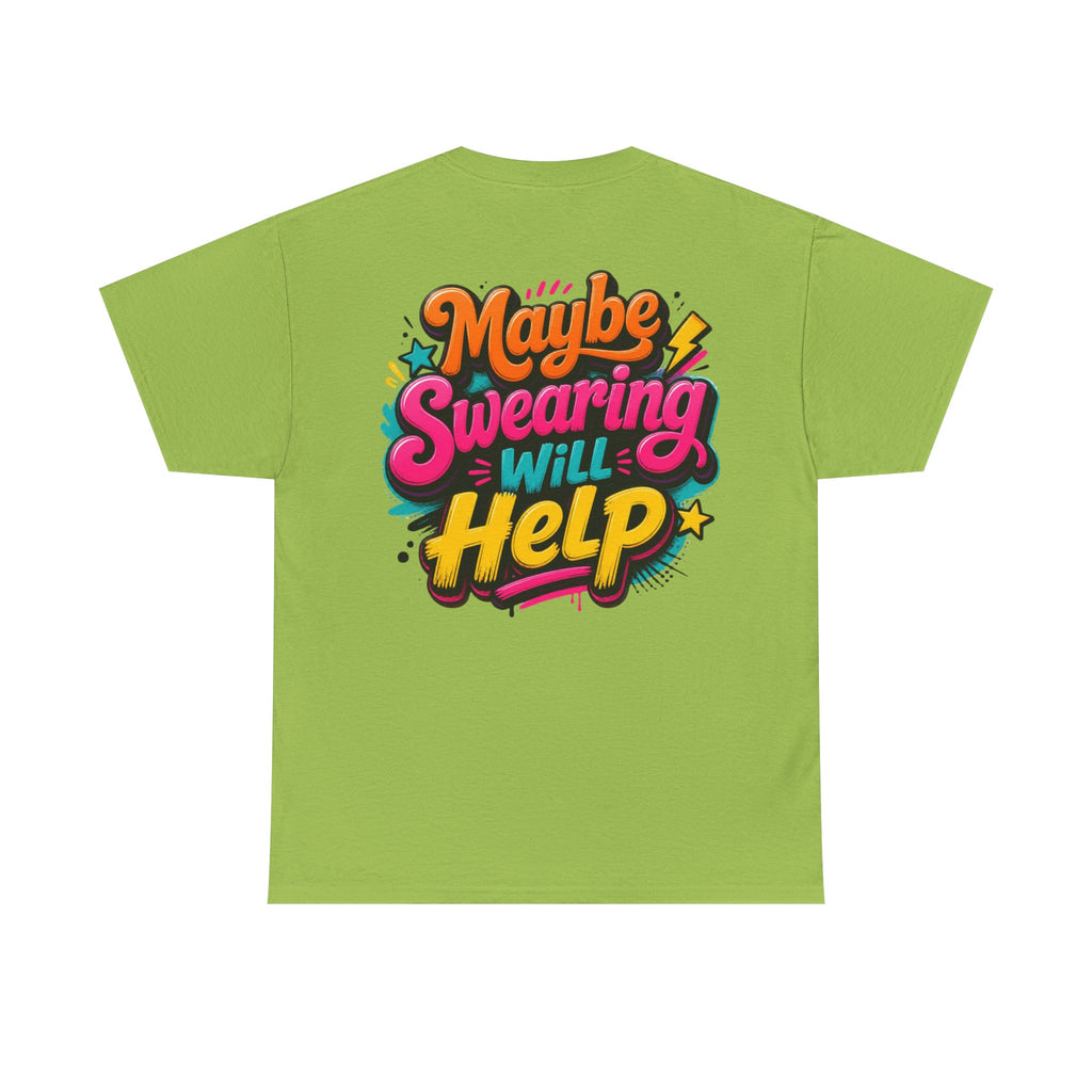 Maybe Swearing Will Help Tee — Funny Graphic Unisex T-Shirt