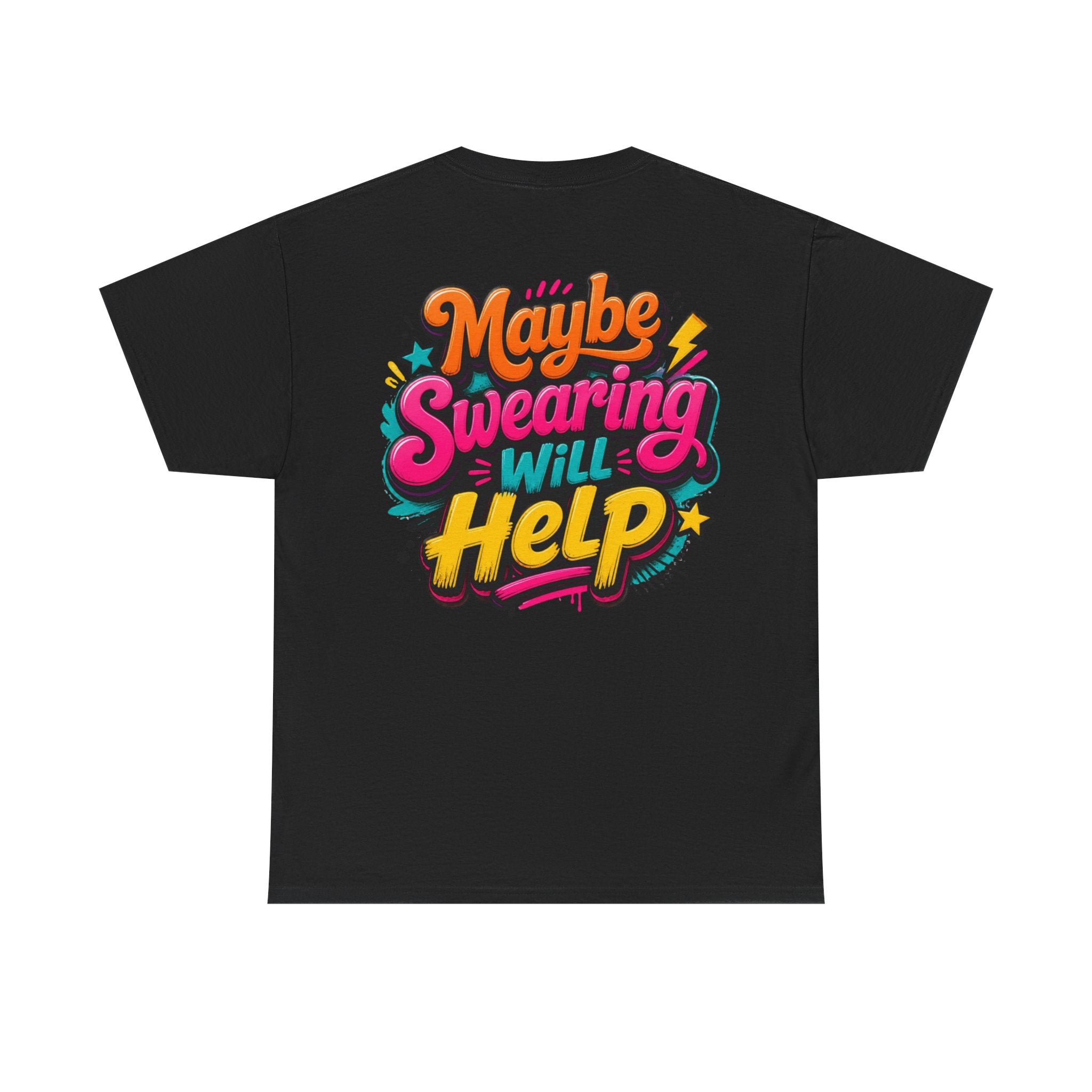 Maybe Swearing Will Help Tee — Funny Graphic Unisex T-Shirt