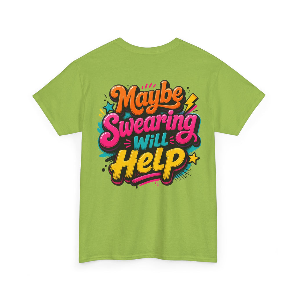 Maybe Swearing Will Help Tee — Funny Graphic Unisex T-Shirt