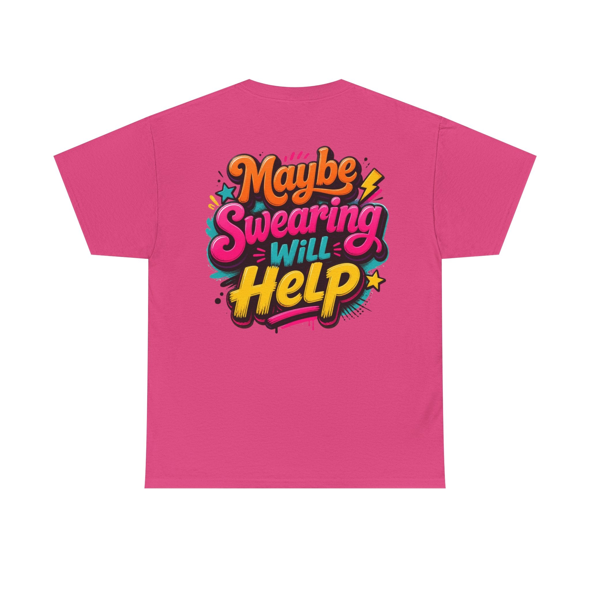 Maybe Swearing Will Help Tee — Funny Graphic Unisex T-Shirt