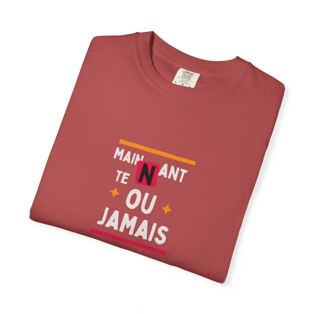 French Phrase Graphic T-Shirt — "Maintenant' Ou Jamais"