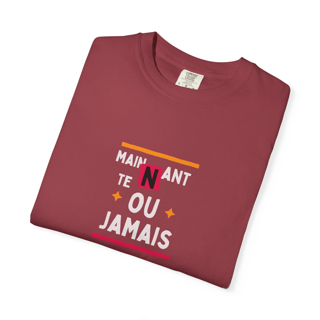 T-shirt Graphique Phrase Française — "Maintenant' Ou Jamais"