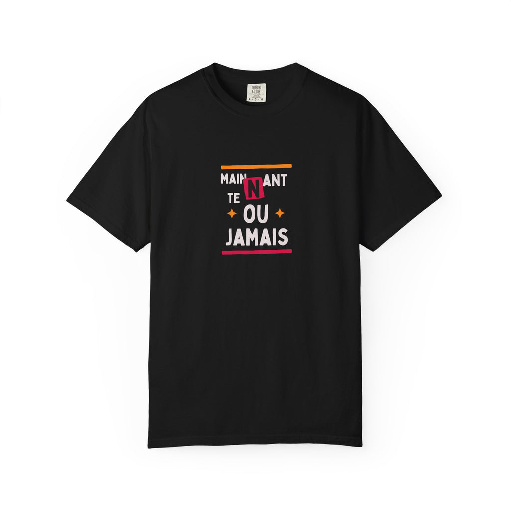 French Phrase Graphic T-Shirt — "Maintenant' Ou Jamais"
