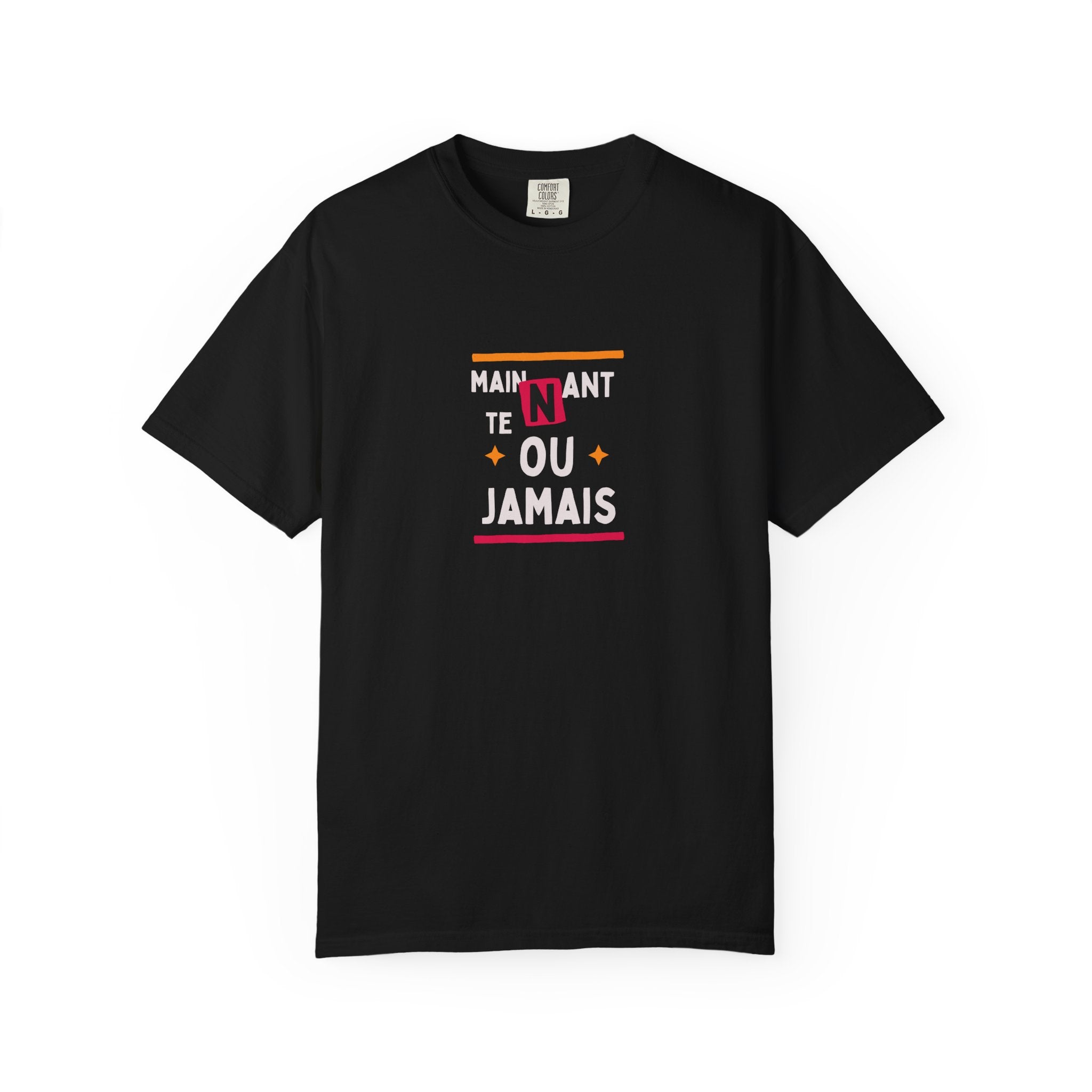 T-shirt Graphique Phrase Française — "Maintenant' Ou Jamais"