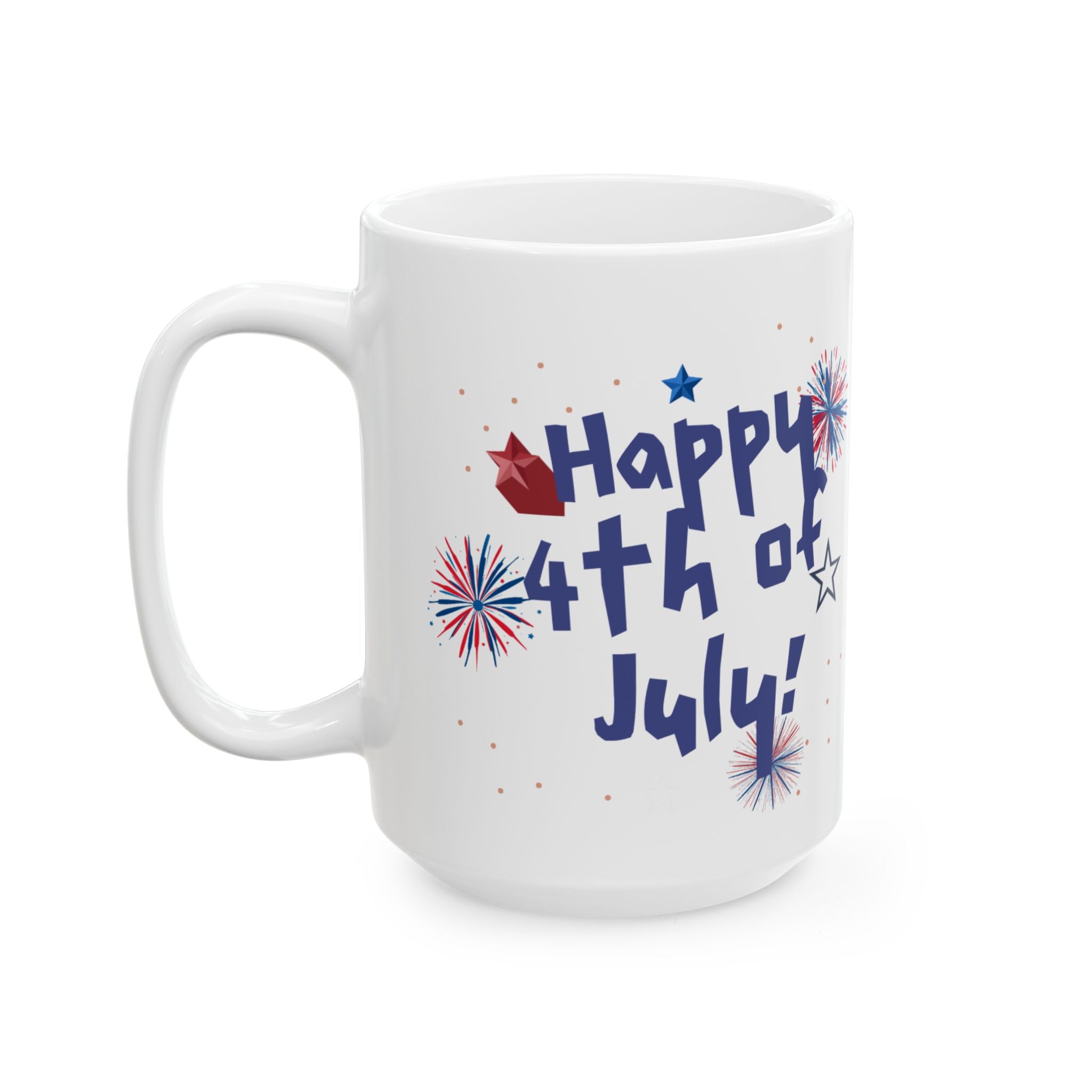 4th of July Fireworks Ceramic Mug — "Happy 4th of July!" Patriotic Coffee Cup (11oz & 15oz)