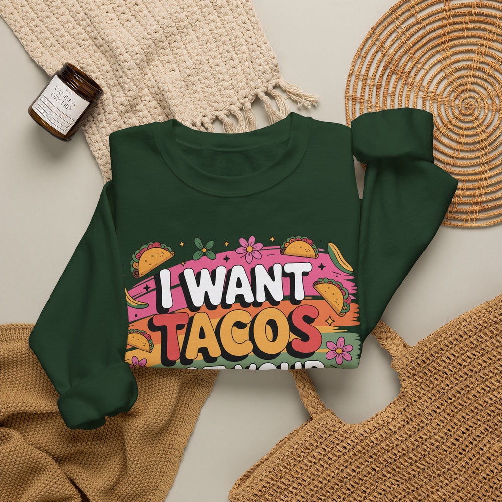 I Want Tacos Not Your Opinion Sweatshirt — Funny Taco Graphic Crewneck