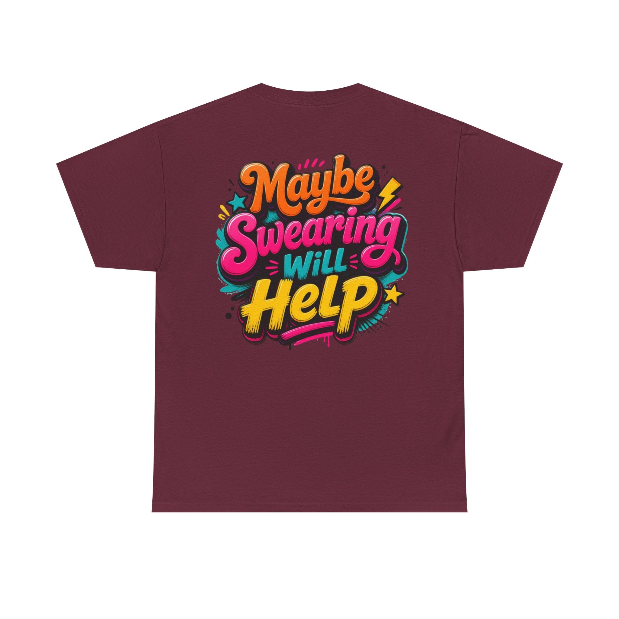 Maybe Swearing Will Help Tee — Funny Graphic Unisex T-Shirt