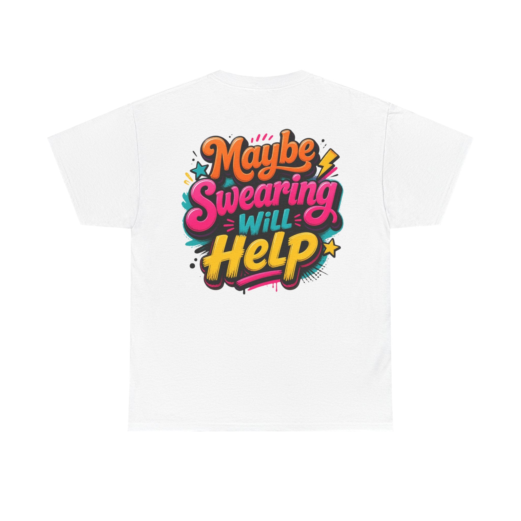 Maybe Swearing Will Help Tee — Funny Graphic Unisex T-Shirt