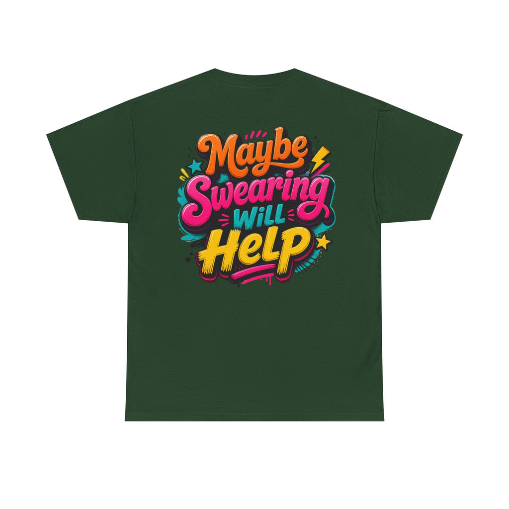 Maybe Swearing Will Help Tee — Funny Graphic Unisex T-Shirt