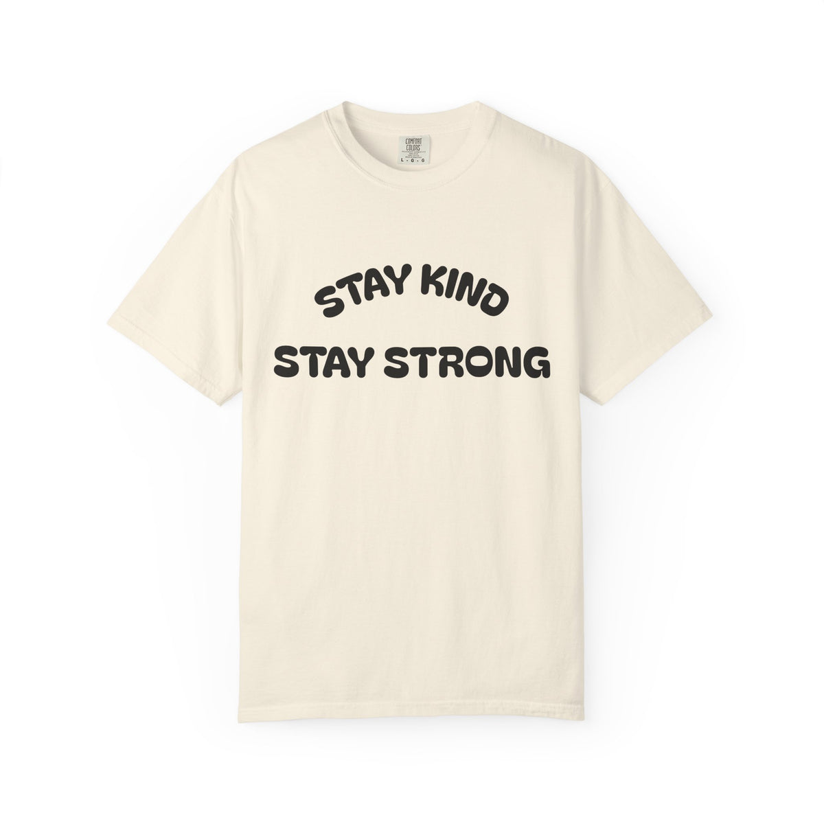 T-shirt Stay Kind Stay Strong teinté en pièce