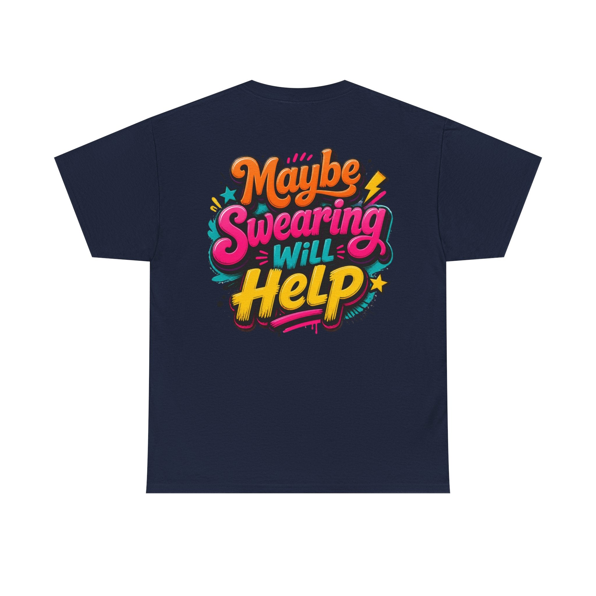 Maybe Swearing Will Help Tee — Funny Graphic Unisex T-Shirt