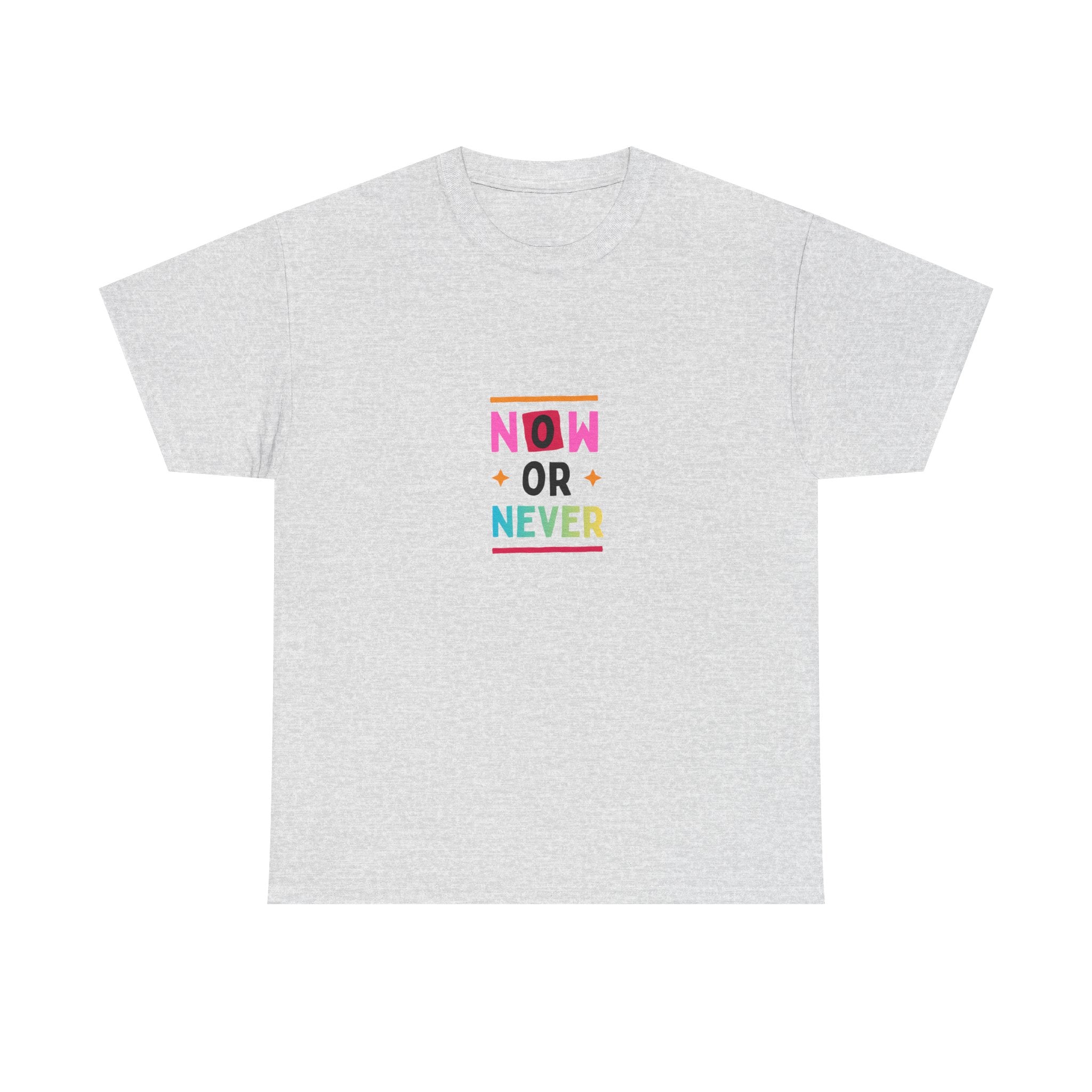 Now or Never Motivational T-Shirt — Colorful Inspirational Tee