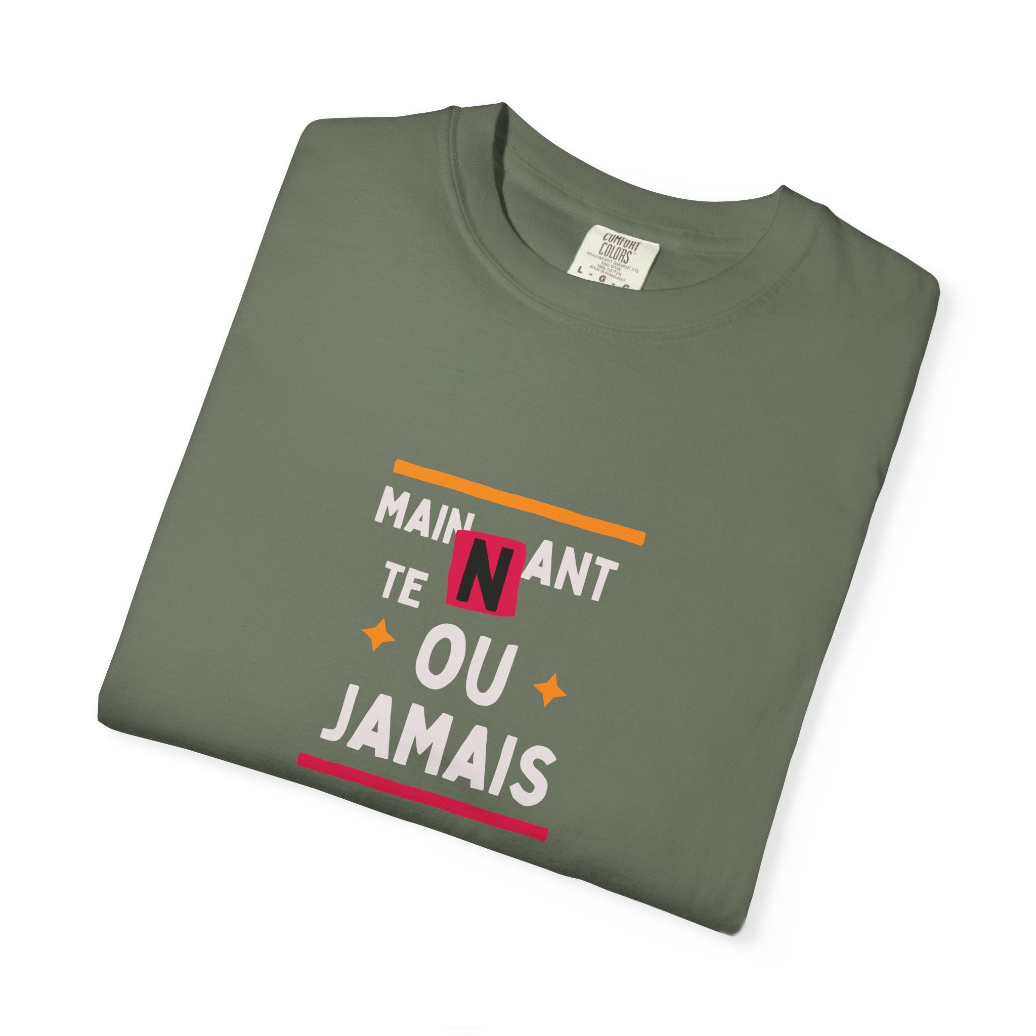 T-shirt Graphique Phrase Française — "Maintenant' Ou Jamais"