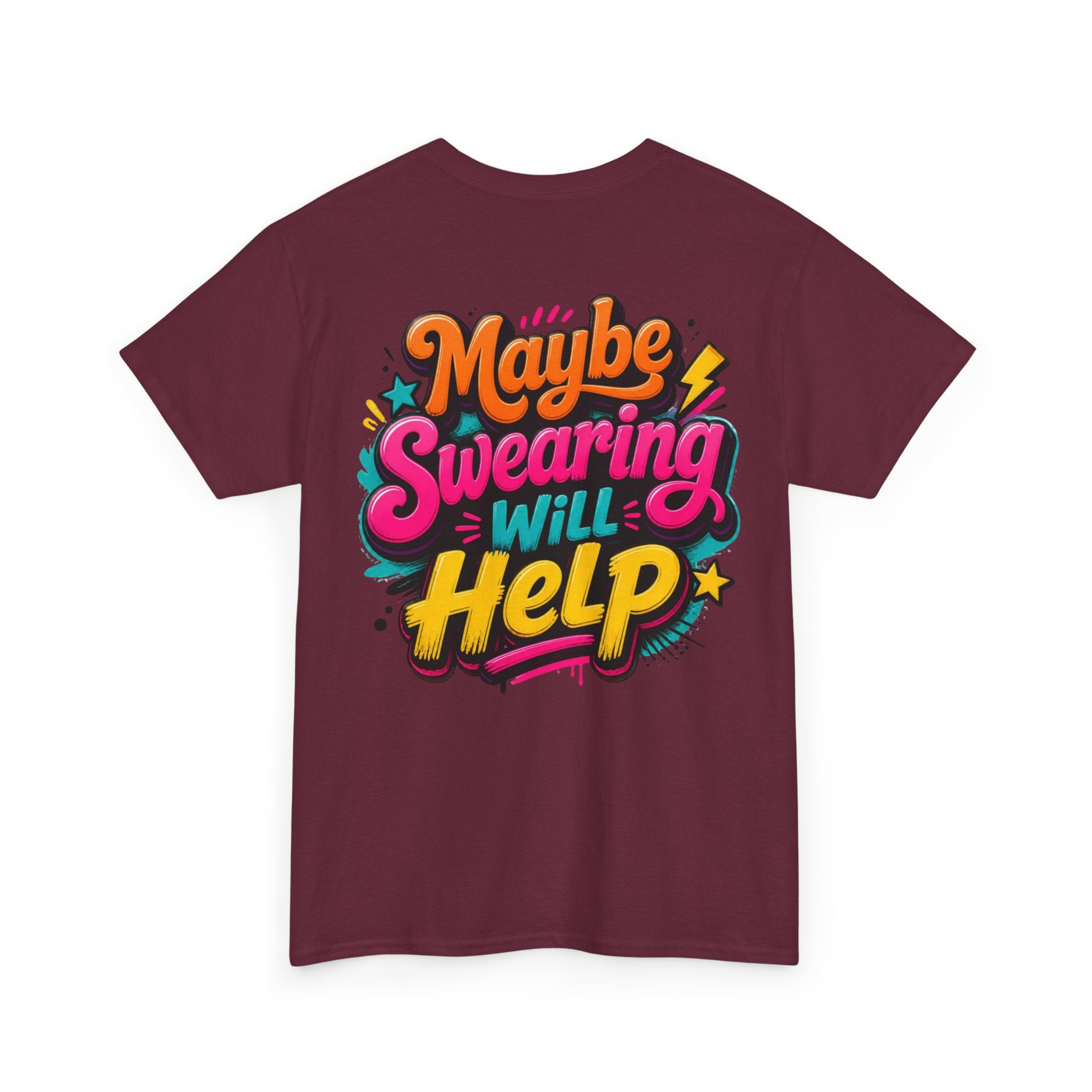 Maybe Swearing Will Help Tee — Funny Graphic Unisex T-Shirt